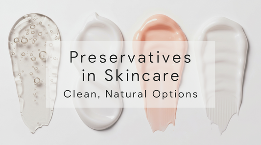 Preservatives in Skincare Clean Natural Options